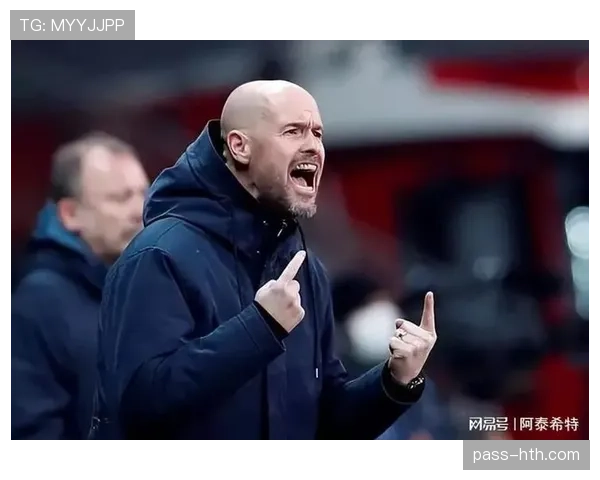 滕哈赫控球战术显成效,球队状态强势回暖 滕哈赫控球战术显成效,球队状态强势回暖
